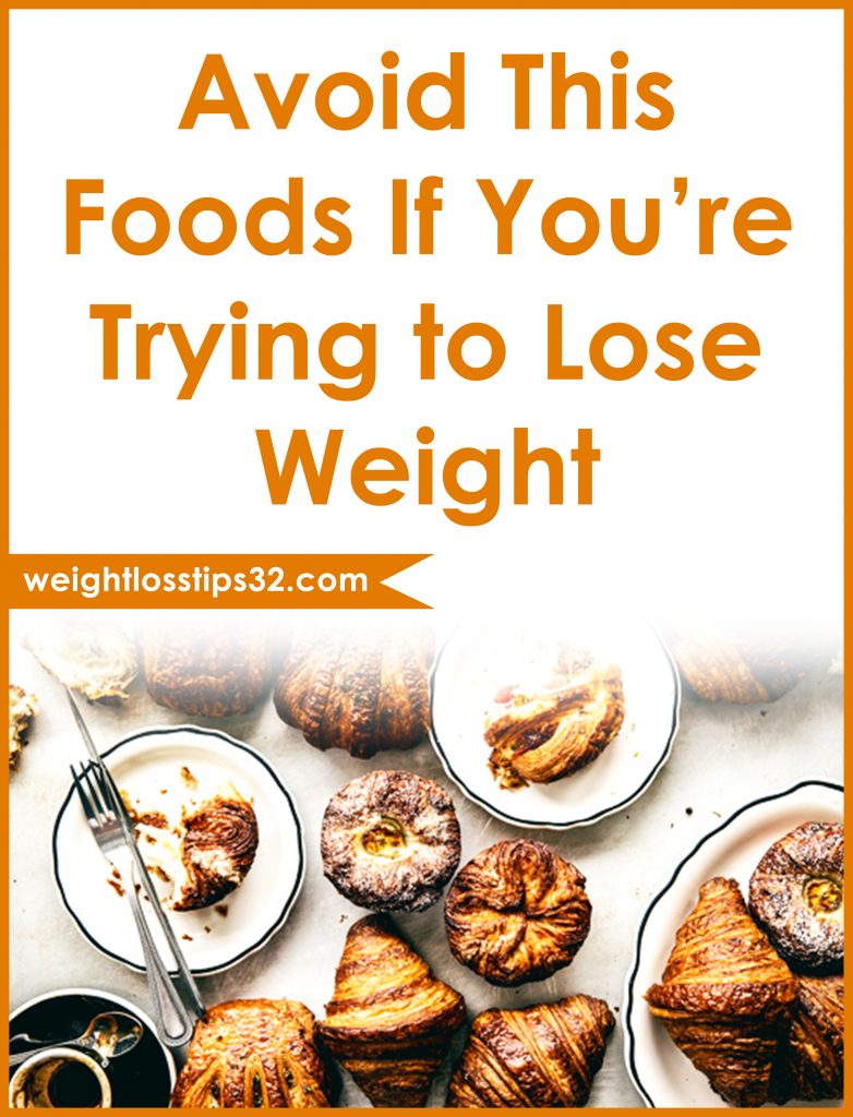 Avoid This Foods If You’re Trying to Lose Weight