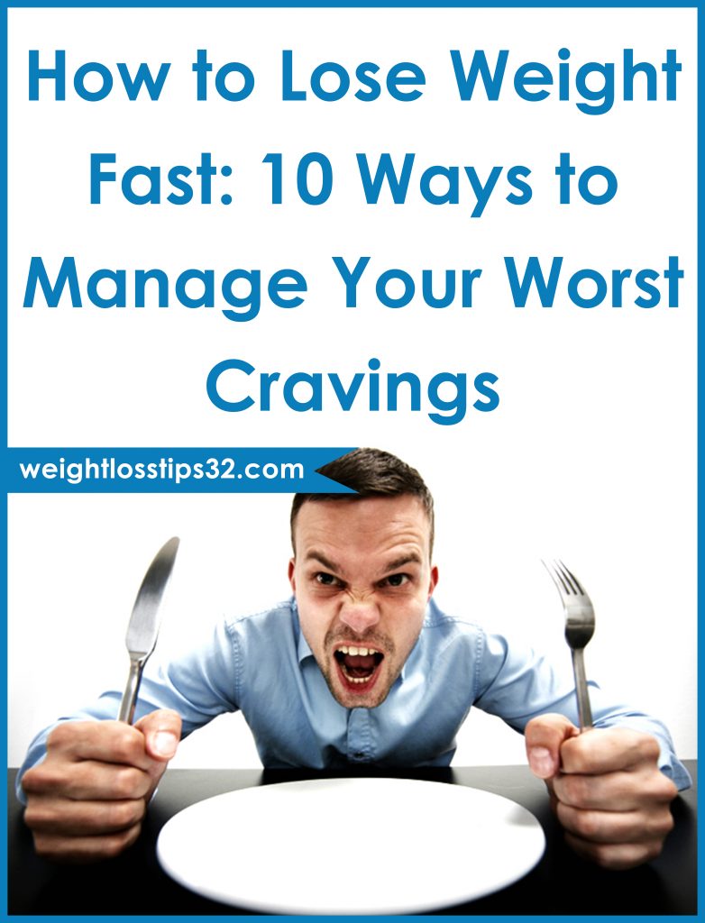 How to Lose Weight Fast: 10 Ways to Manage Your Worst Cravings