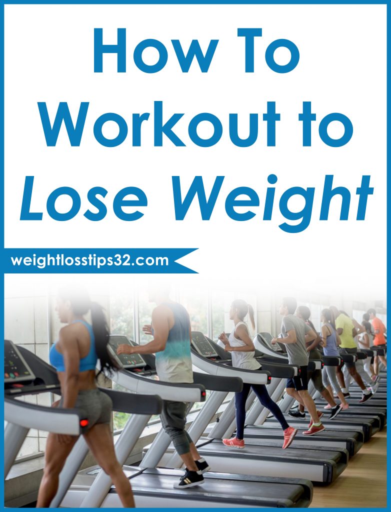 How to Workout to Lose Weight • Weight Loss Tips, Diets & Programs