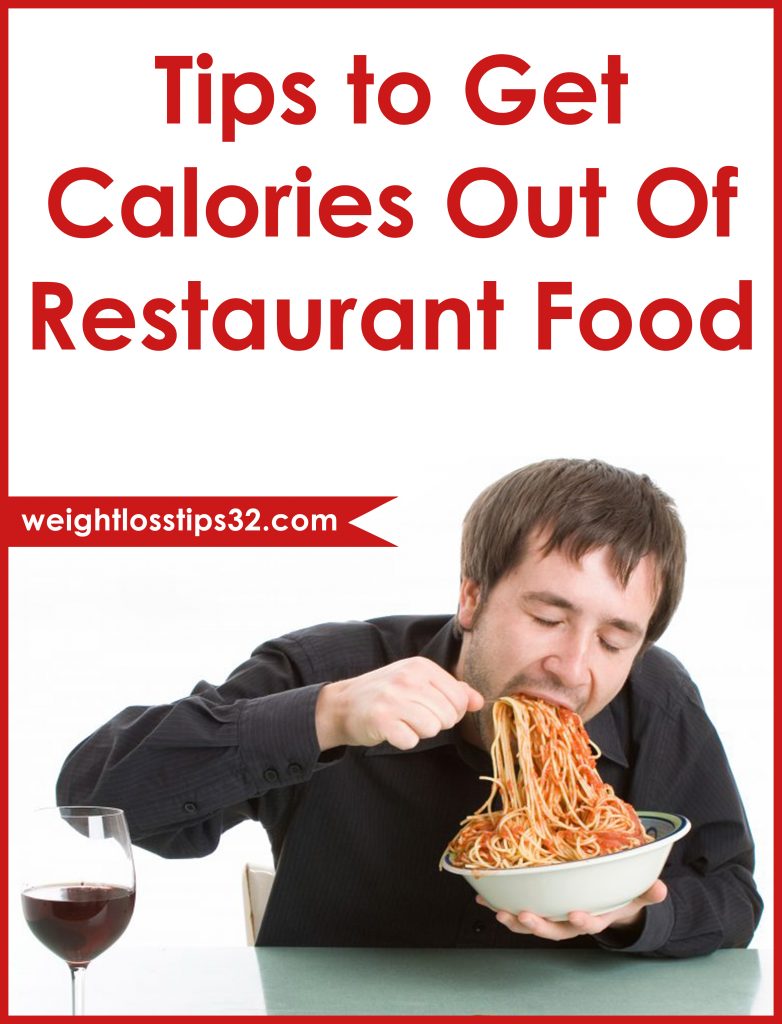 Tips to Get Calories Out Of Restaurant Food • Weight Loss Tips, Diets