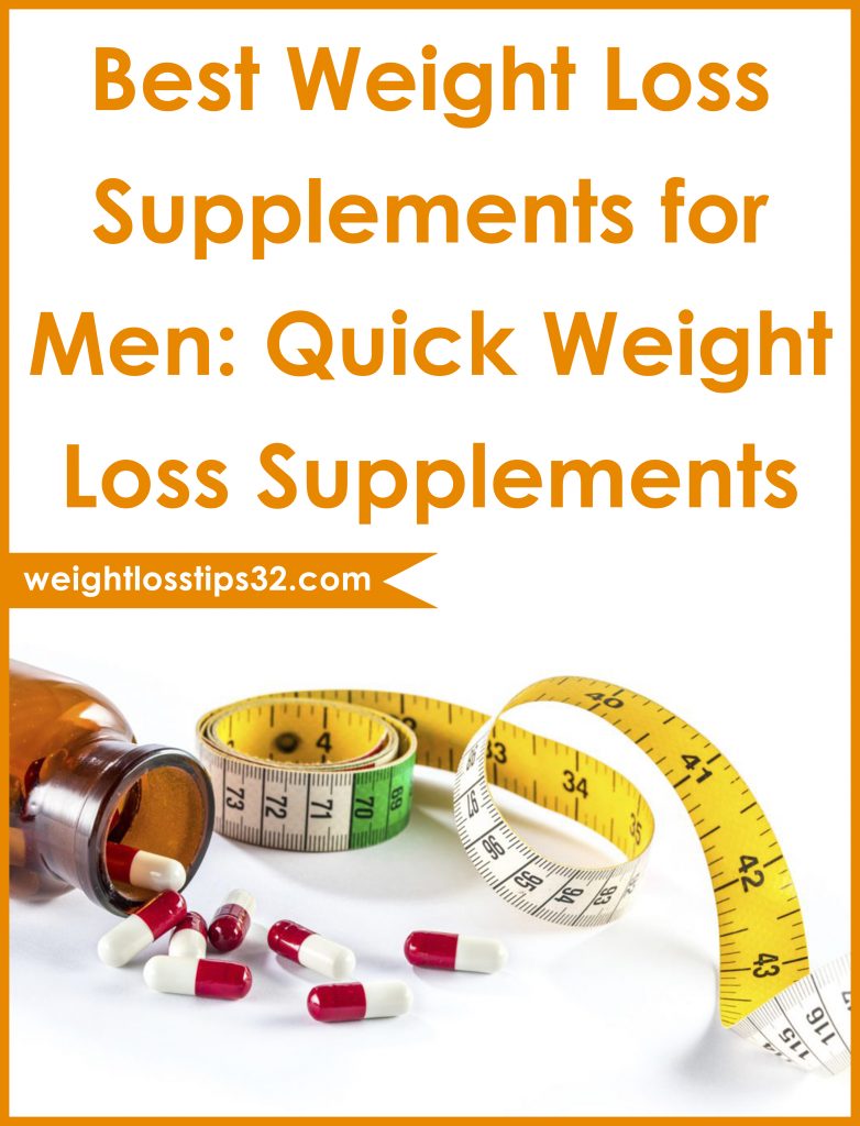 Best Weight Loss Supplements for Men: Quick Weight Loss Supplements