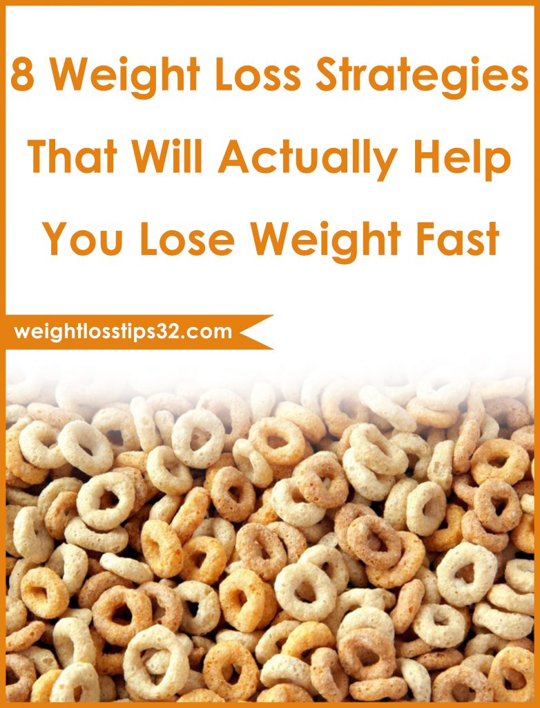 8 Weight Loss Strategies That Will Actually Help You Lose Weight Fast