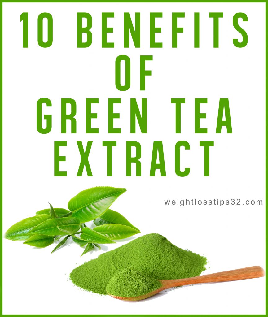 10 Amazing Benefits of Green Tea Extract and Why Is So Powerful