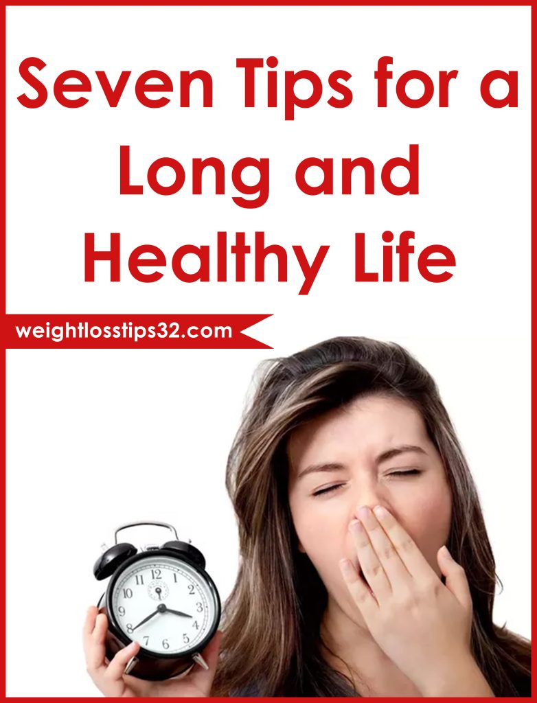 Seven Tips for a Long and Healthy Life