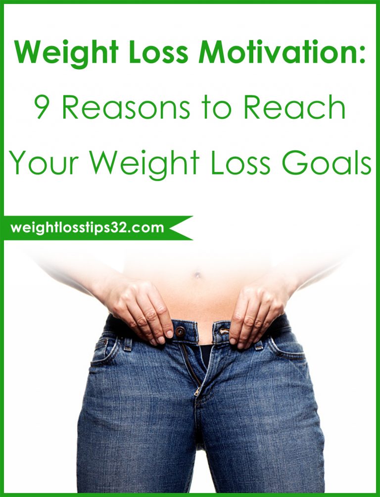 Weight Loss Motivation: 9 Reasons to Reach Your Weight Loss Goals