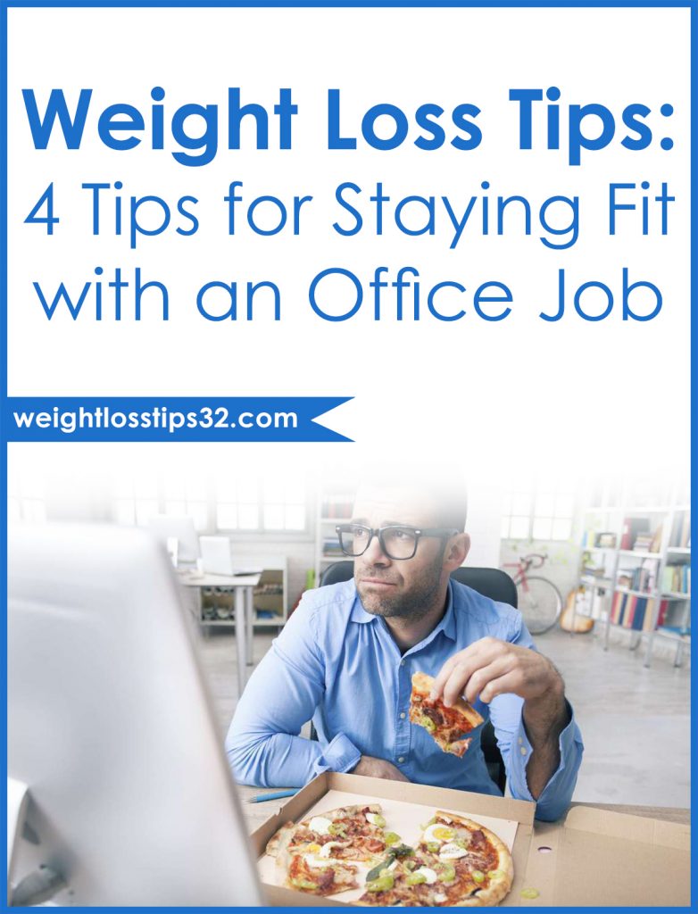 Weight Loss Tips 4 Tips for Staying Fit with an Office Job